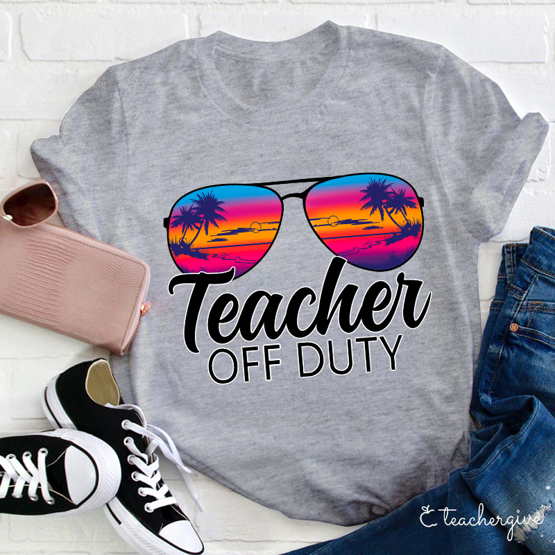 Teacher Off Duty Teacher T-Shirt