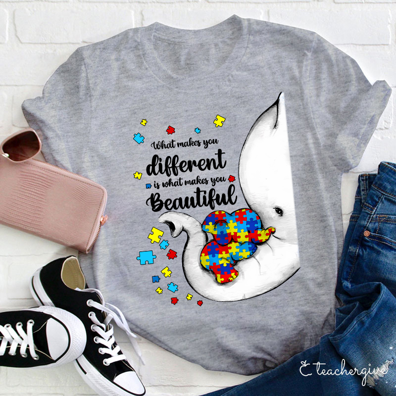 What Makes You Different Is What Makes You Beautiful Teacher T-Shirt
