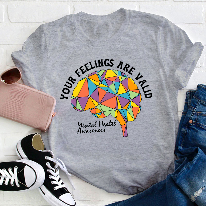 Your Feeling Are Valid Teacher T-Shirt