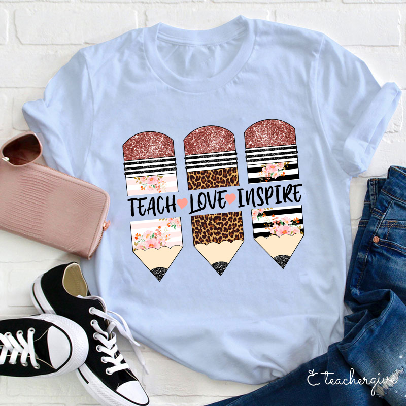 Teach Love Inspire T-Shirt