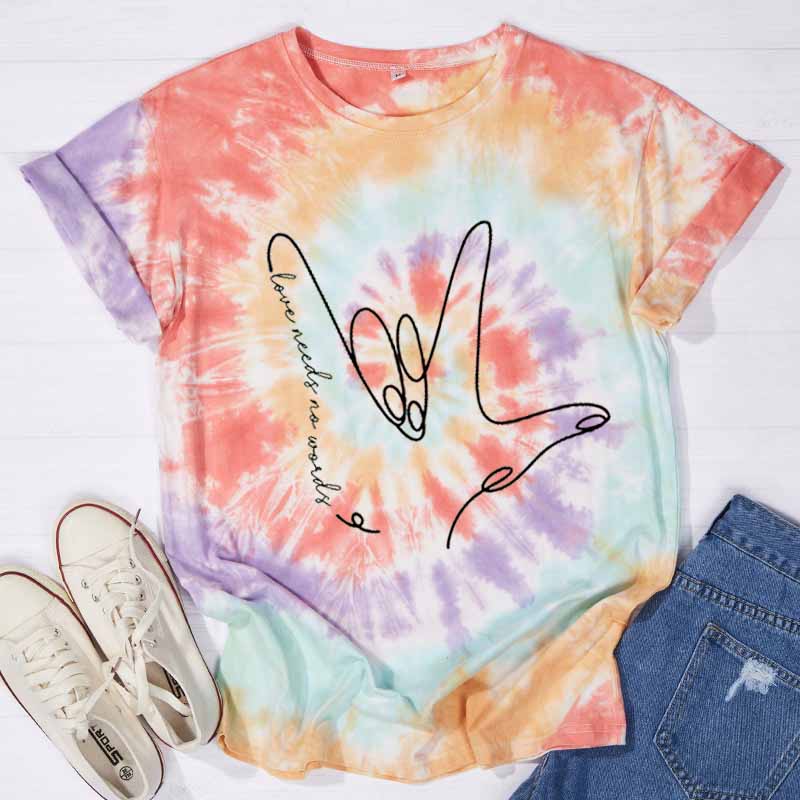 Sign Language Love Needs No Words Teacher Tie-dye T-Shirt