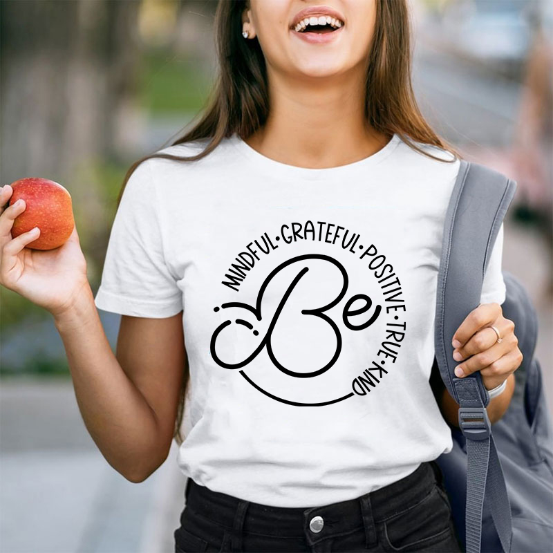 Be Mindful Grateful Positive True Kind Teacher T-Shirt