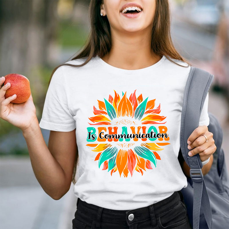 Behavior Is Communication Teacher T-Shirt