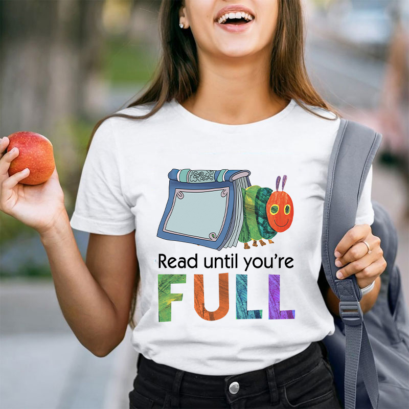 Read Until You Are Full Book Caterpillar T-Shirt