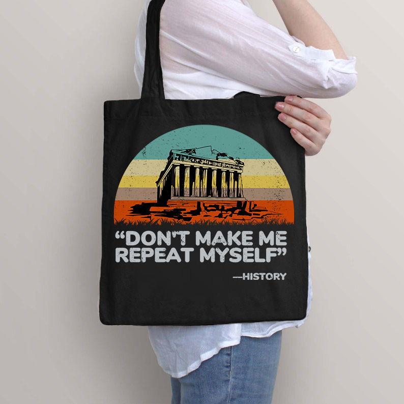 Don't Make Me Repeat Myself Tote Bag