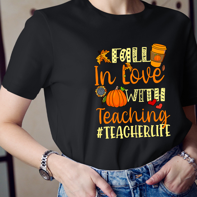 Fall In Love With Teaching Autumn Teacher Life Teacher T-Shirt
