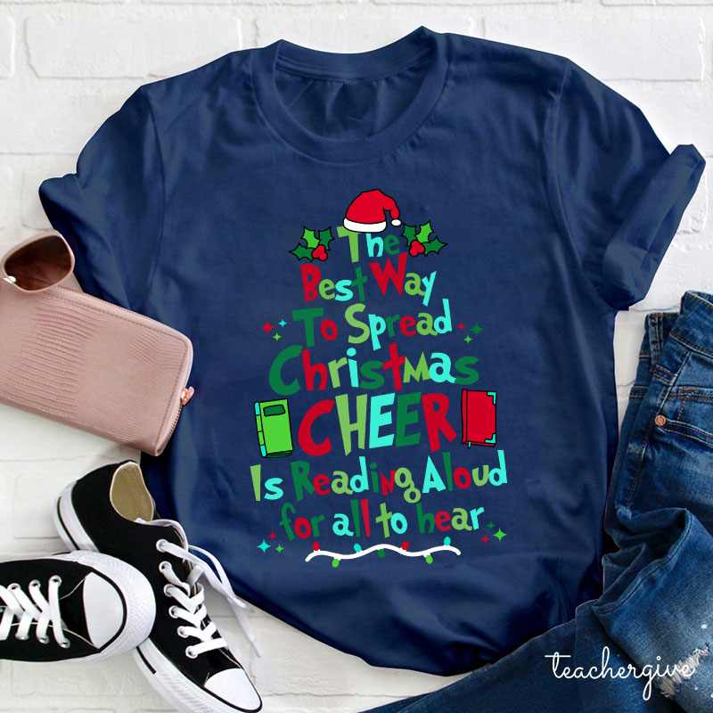 Best Way To Spread Christmas Cheer Is Reading Aloud For All To Hear Teacher T-Shirt