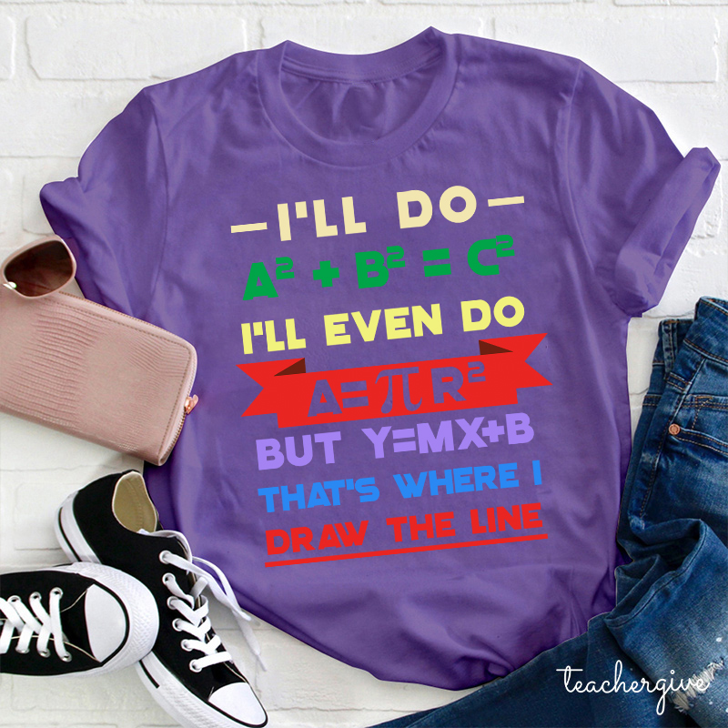 That's Where I Draw The Line Teacher T-Shirt