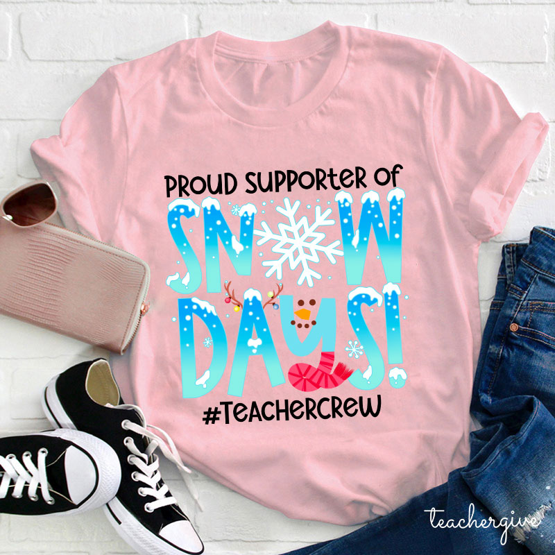 Proud Supporter Of Snow Days Teacher T-Shirt