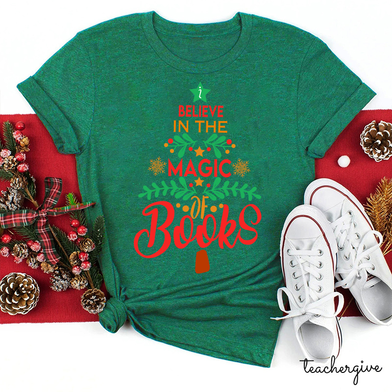 Believe In The Magic Of Books Teacher T-Shirt