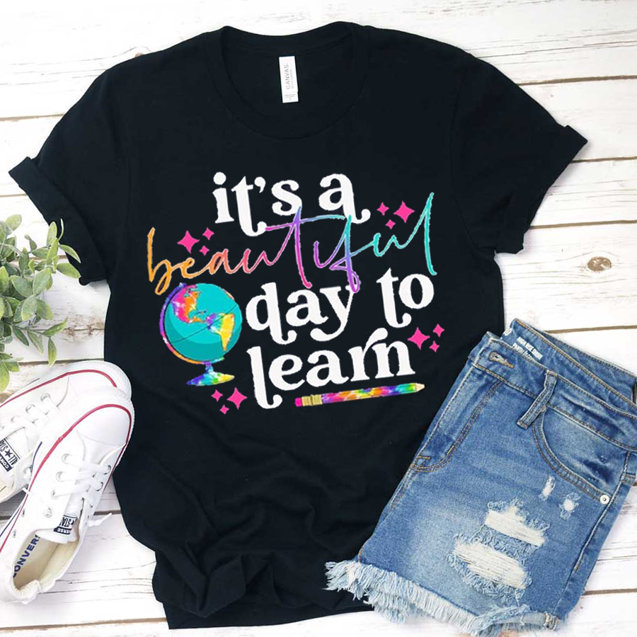 It's A Beautiful Day To Learn Colorful Earth T-Shirt