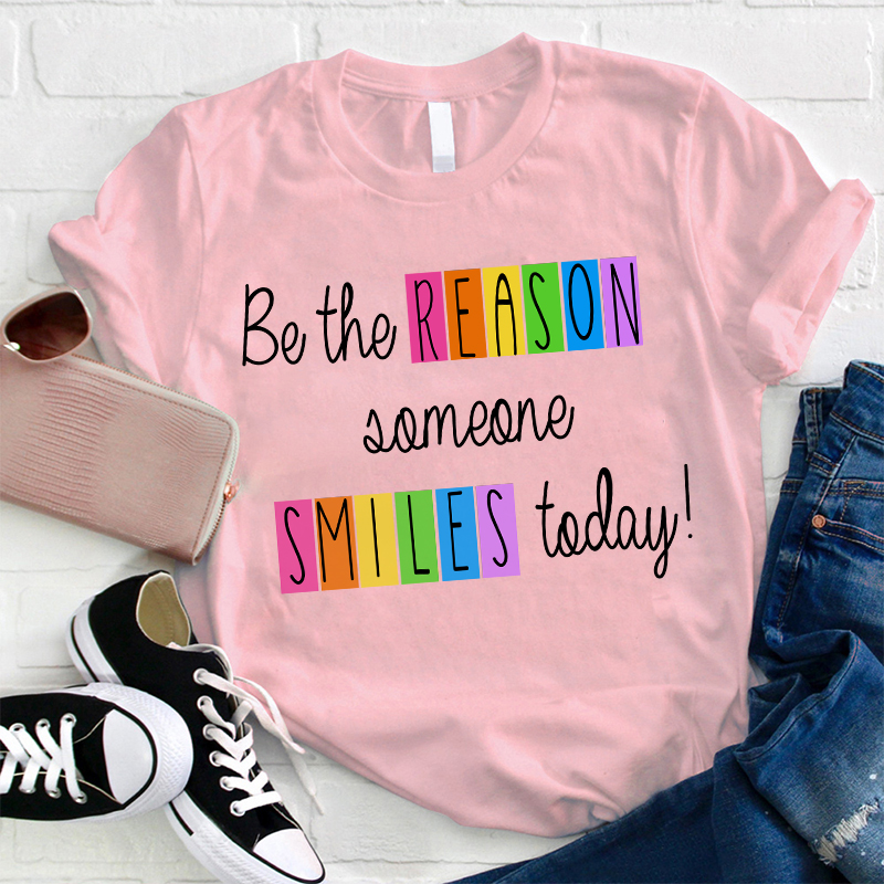 Believe Me You Can Be The Reason Someone Smiles Today Teacher T-Shirt