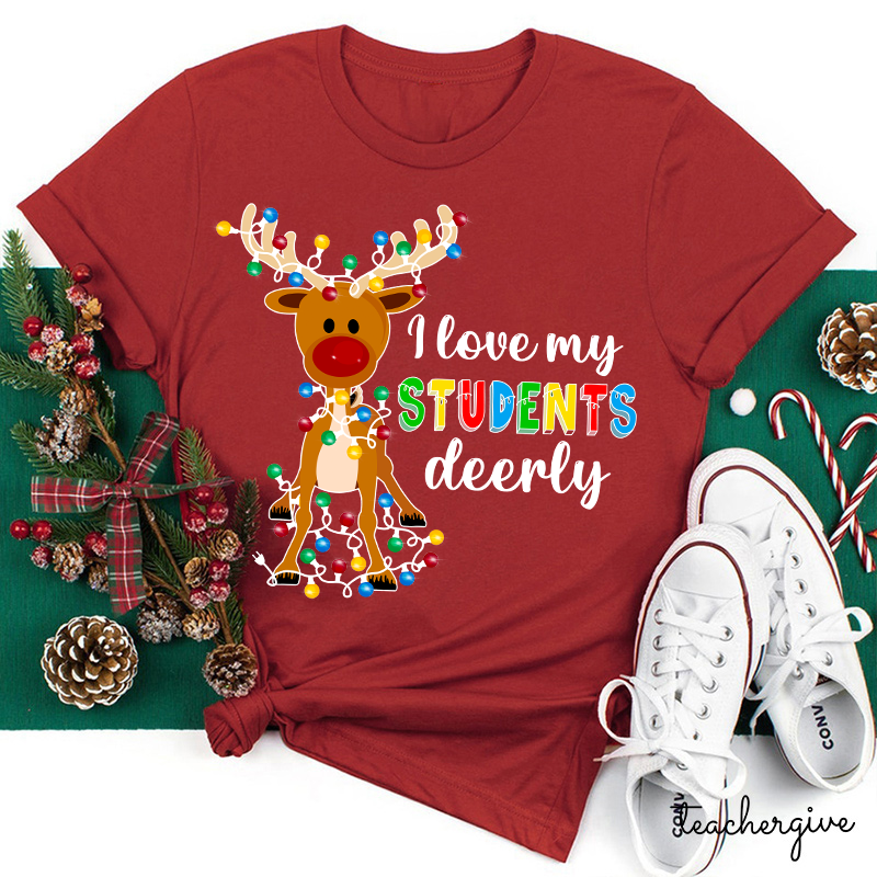 l Love My Students Deerly Teacher T-Shirt