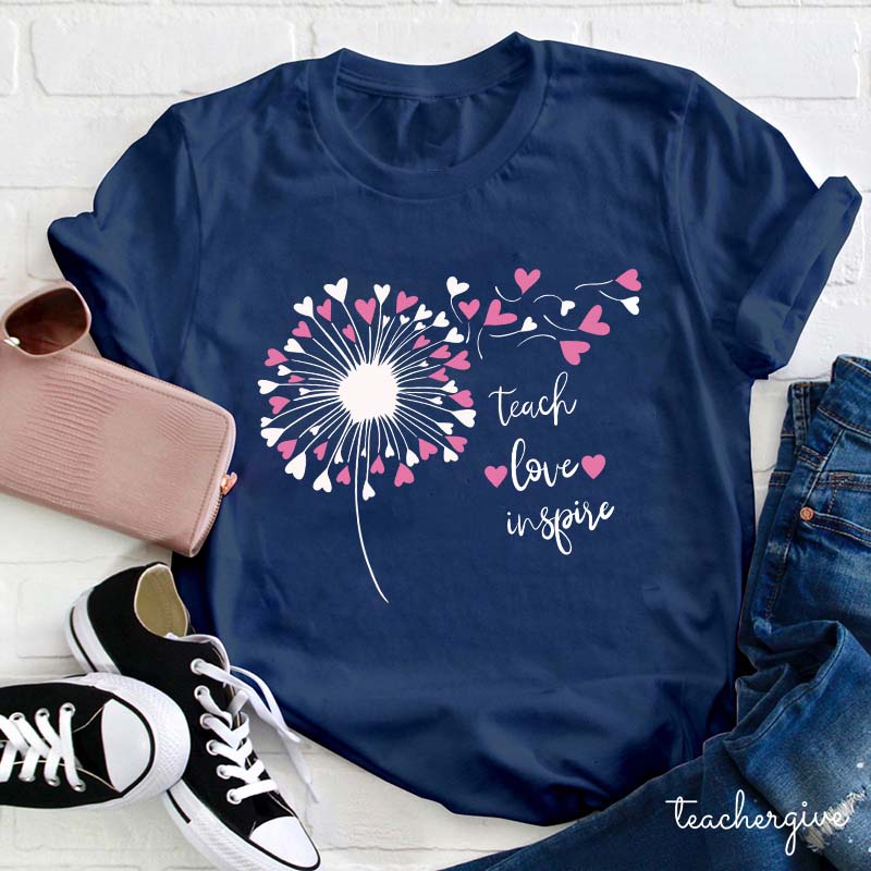 Teach Love And Inspire Dandelion Teacher T-Shirt