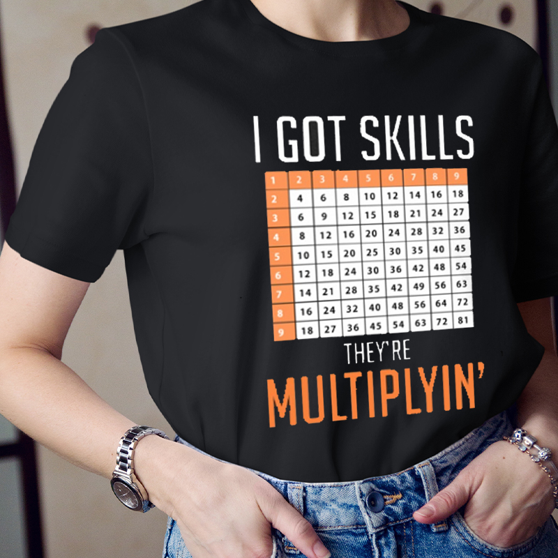 I Got Skills They're Multiplyin' T-Shirt