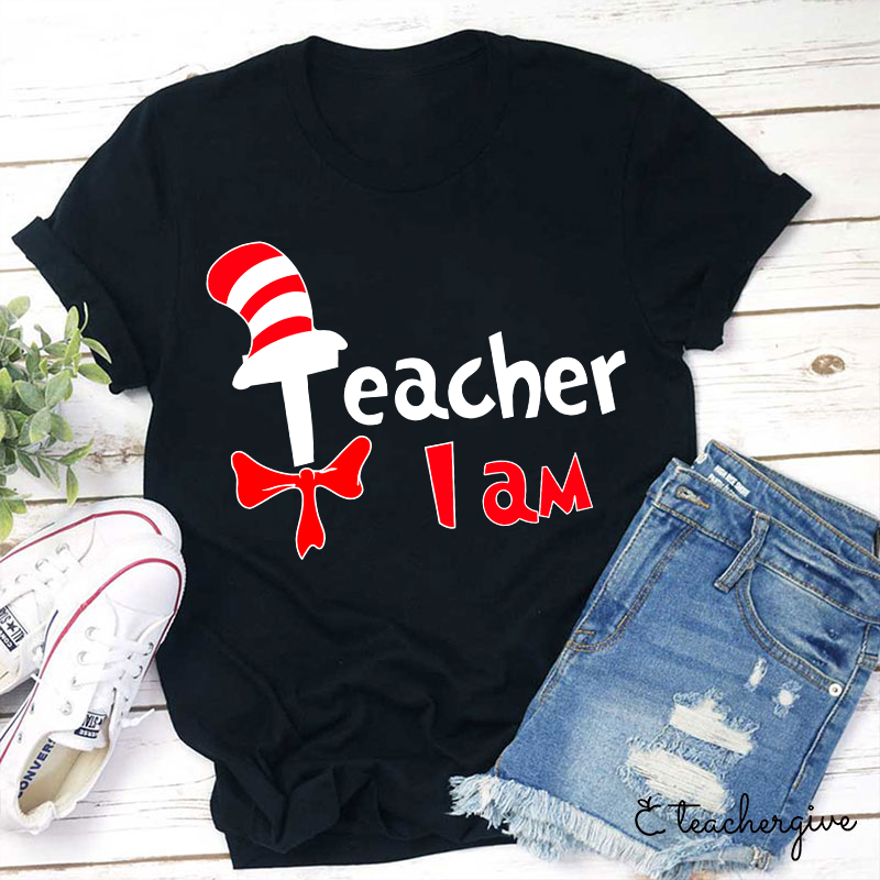 Teacher I Am Dr.Seuss T-Shirt