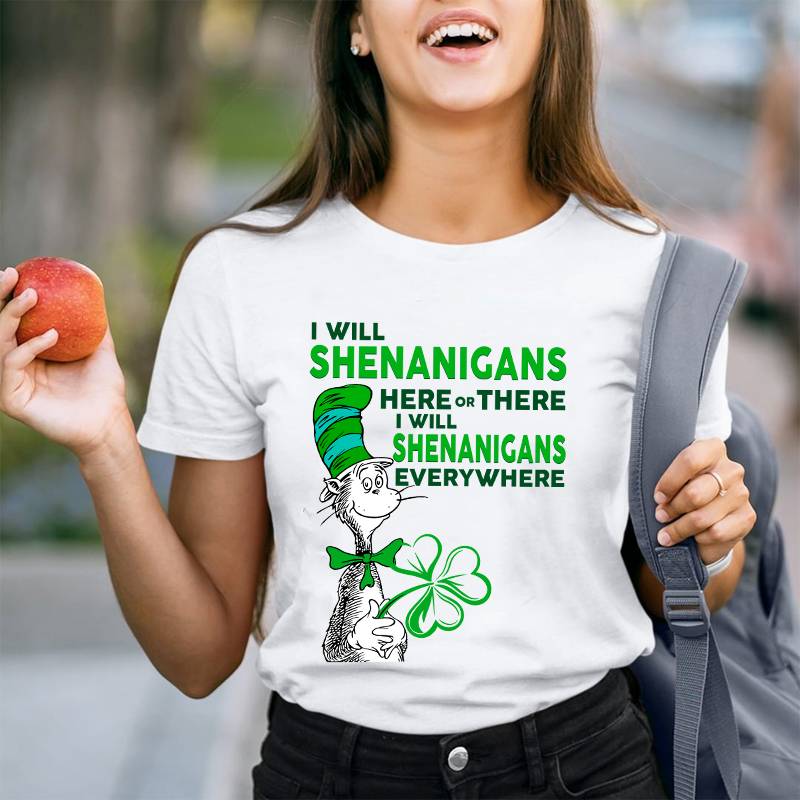 I Will Shenanigans Here Or There Teacher T-Shirt