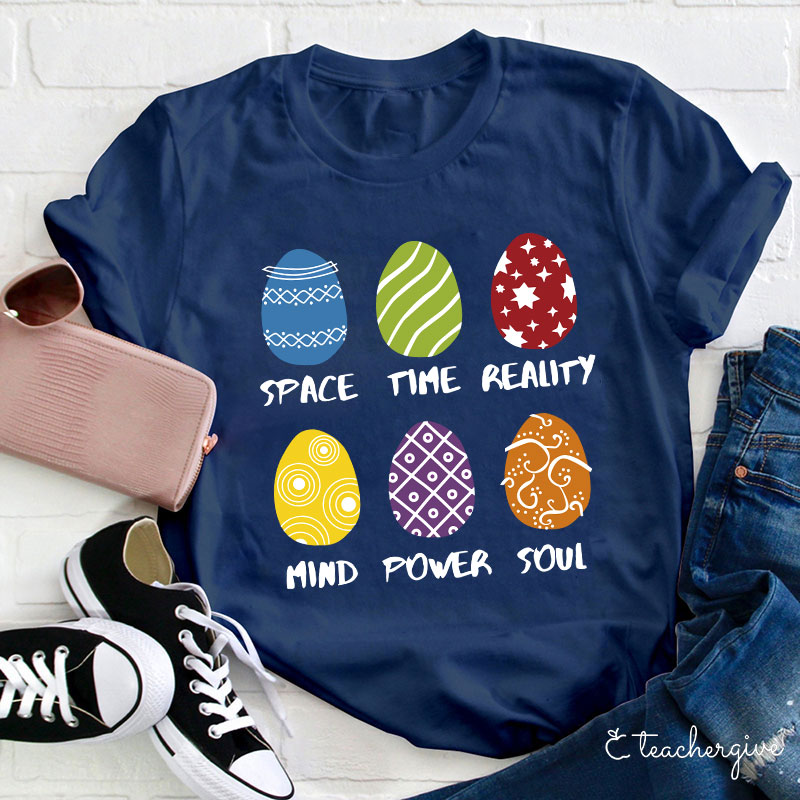 Space Time Reality Mind Power Soul Easter Eggs Teacher T-Shirt