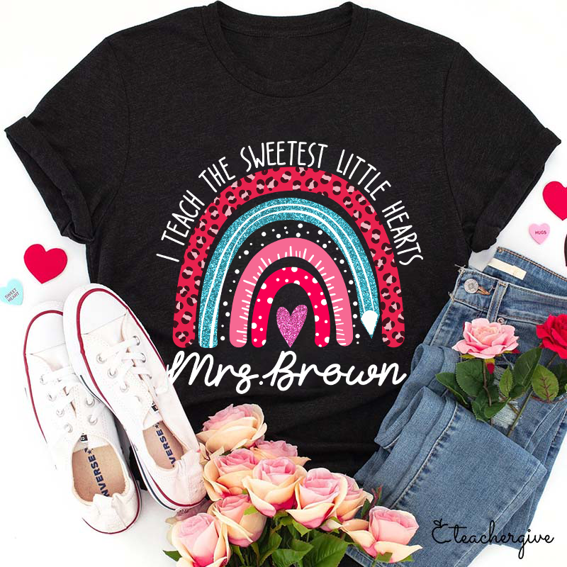 Personalized I Teach The Sweetest Little Hearts Teacher T-Shirt