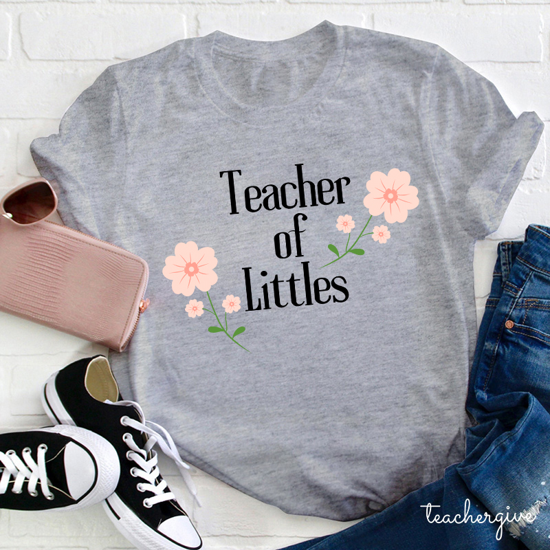 Teacher Of Littles Teacher T-Shirt