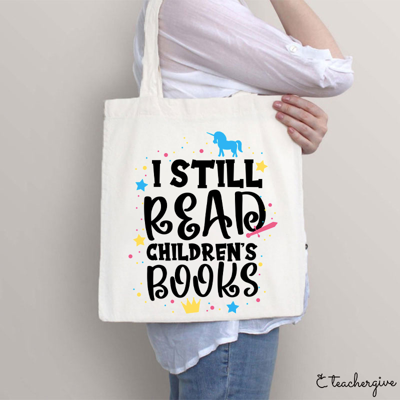 I Still Read Children's Books Teacher Tote Bag