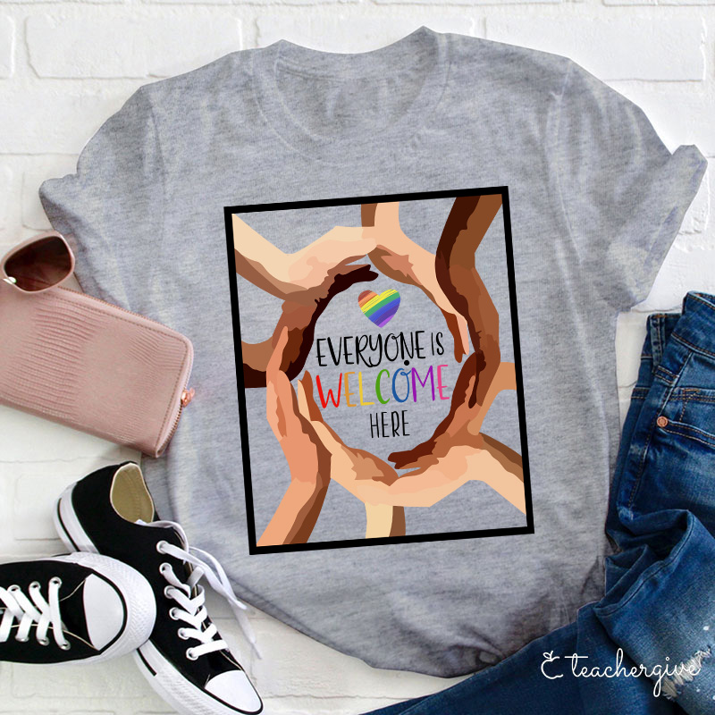 Everyone Is Welcome Here Teacher T-Shirt