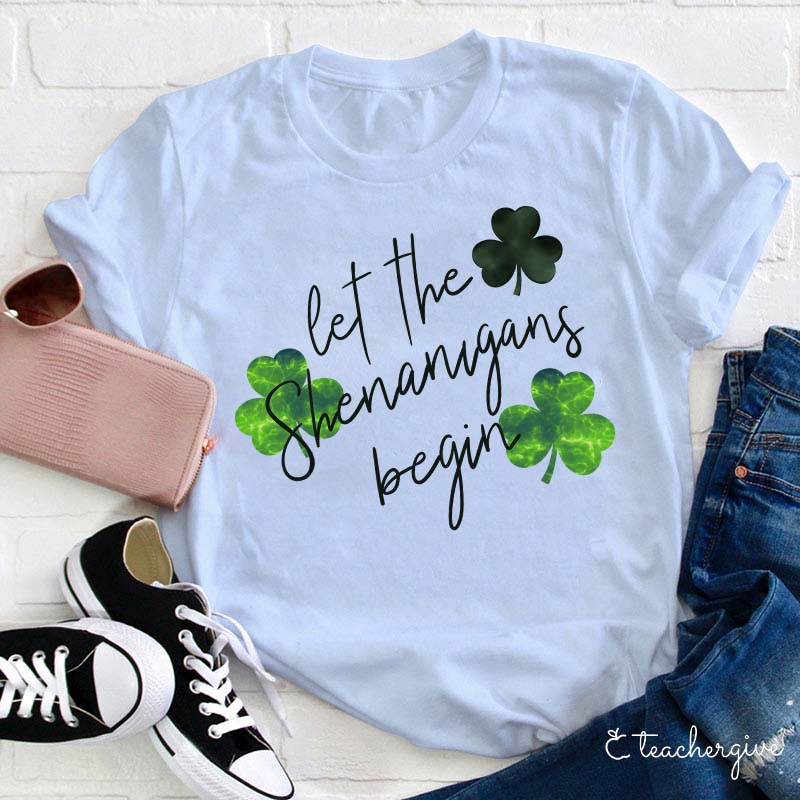 Let The Shenanigans Begin Clovers Teacher T-Shirt