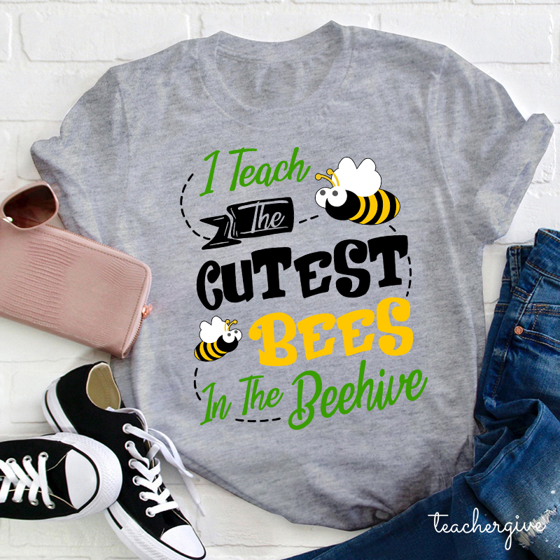 I Teach The Cutest Bees In The Beehive Teacher T-Shirt