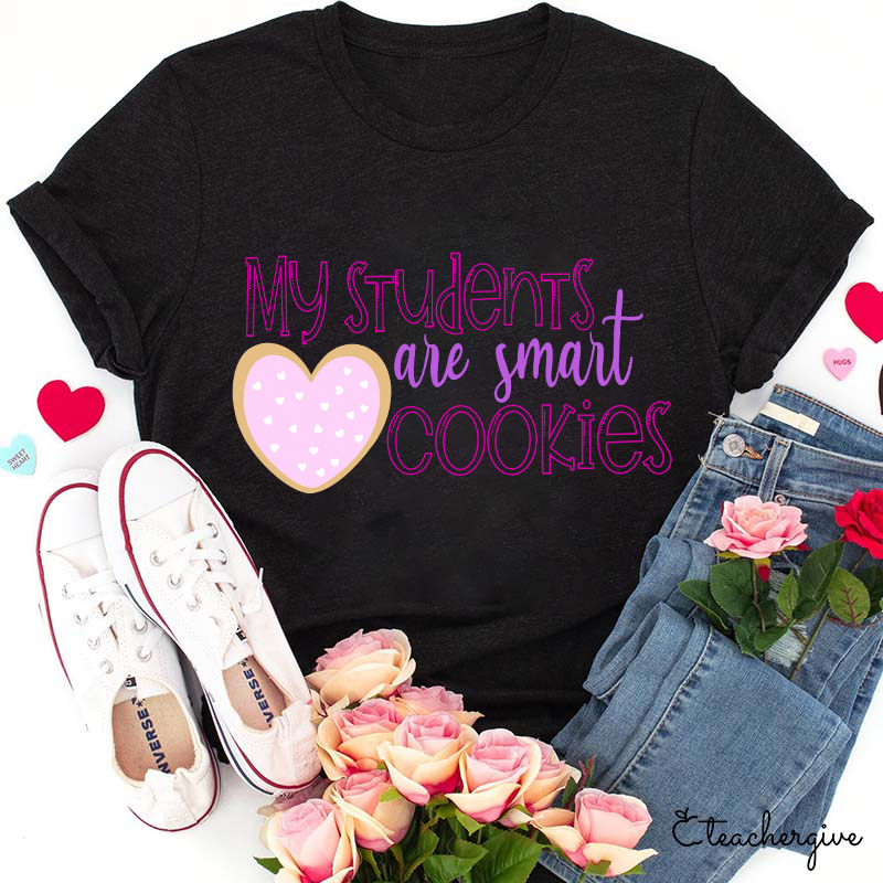 My Students Are Smart Cookies Teacher T-Shirt