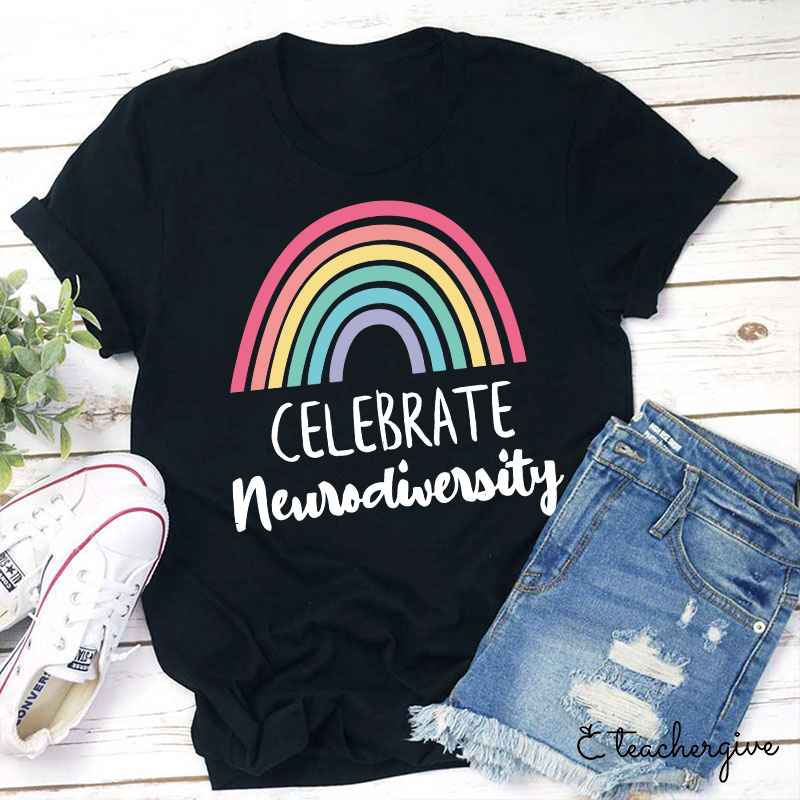 Celebrate Neurodiversity Teacher T-Shirt