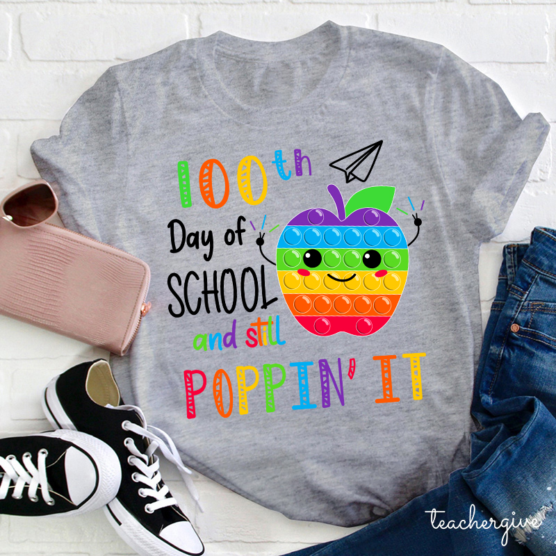 100th Day Of School And Still Poppin It Teacher T-Shirt