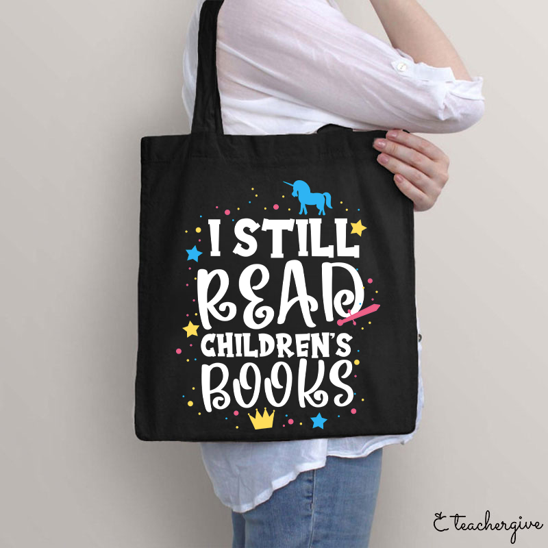 I Still Read Children's Books Teacher Tote Bag