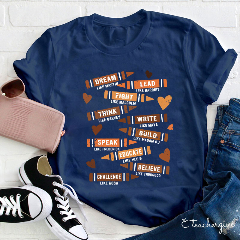 Dream Like Martin Lead Like Harriet Think Like Garvey Teacher T-Shirt