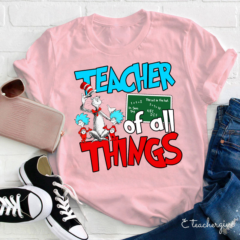 Teacher Of All Things Teacher T-Shirt