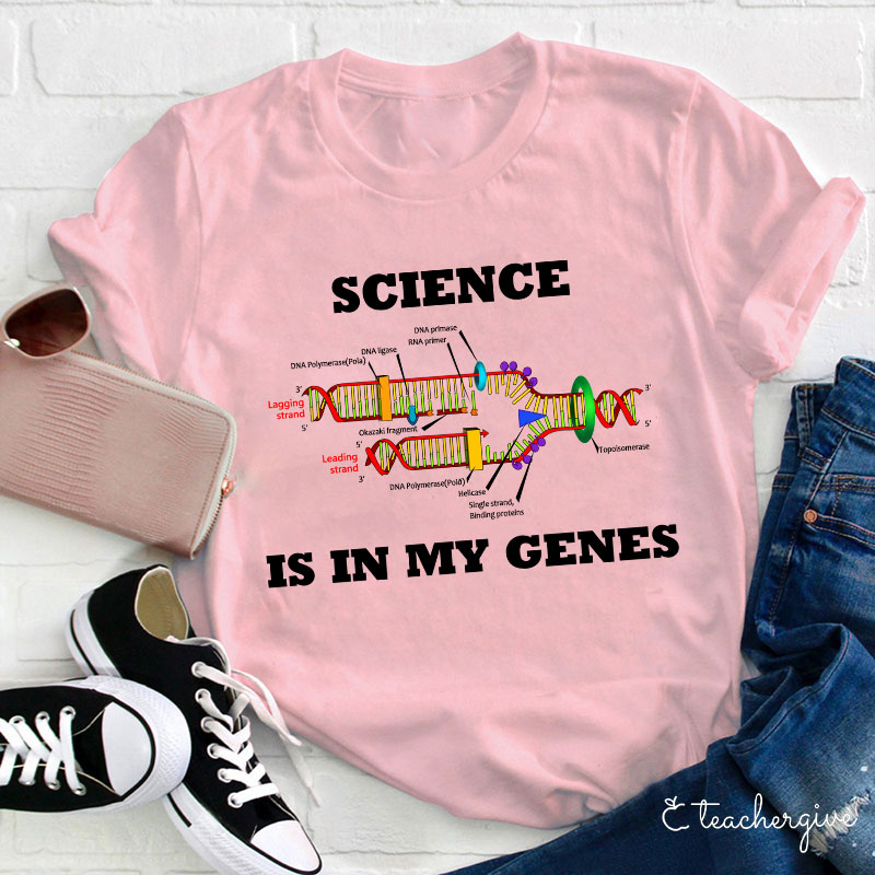 Science Is In My Genes Science Teacher T-Shirt