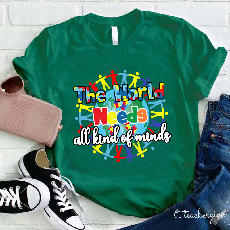 The World Needs All Kind Of Minds Teacher T-Shirt