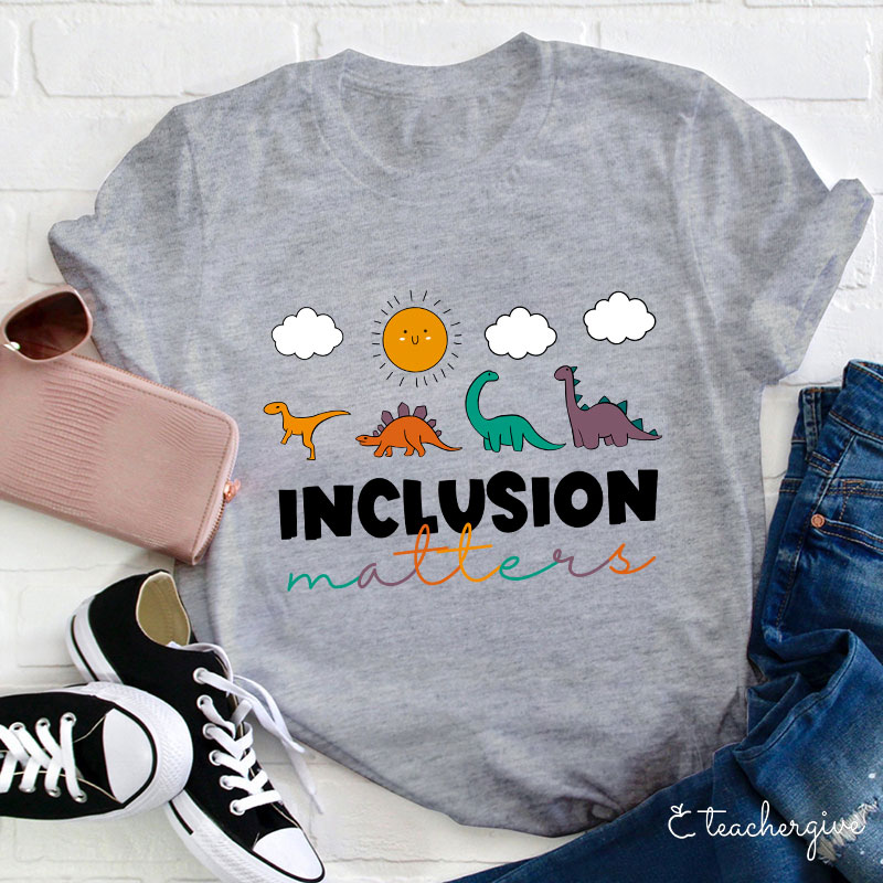Inclusion Matters Teacher T-Shirt