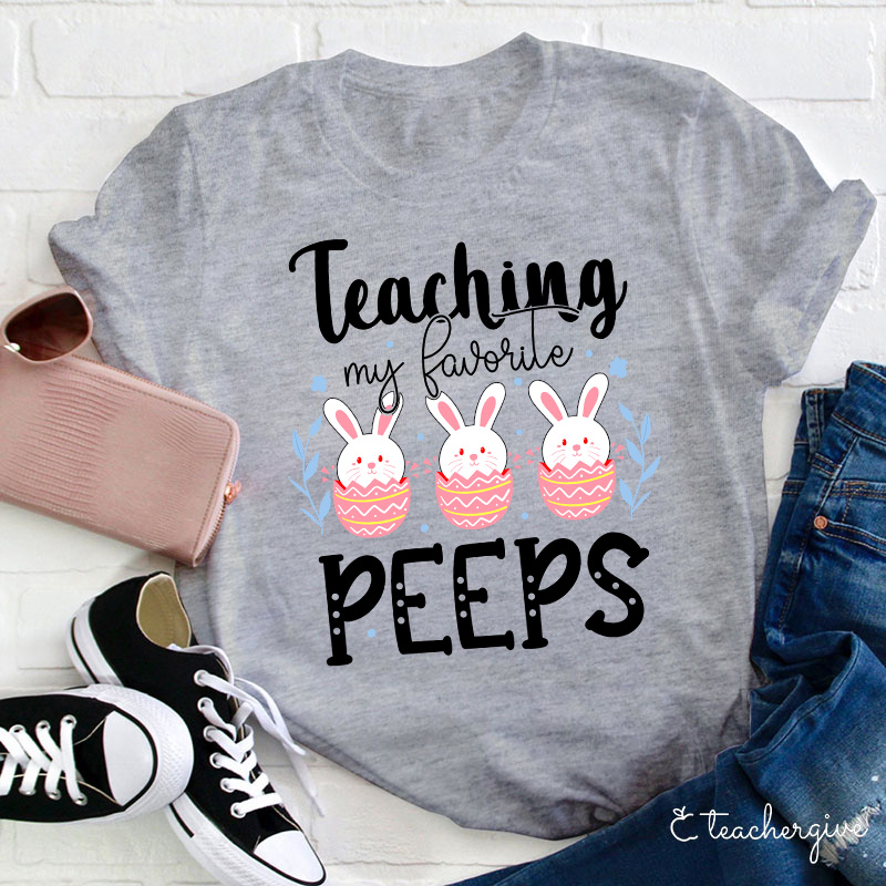Teaching My Favorite Peeps Teacher T-Shirt