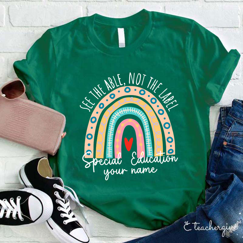 Personalized See The Able Not The Label Teacher T-Shirt