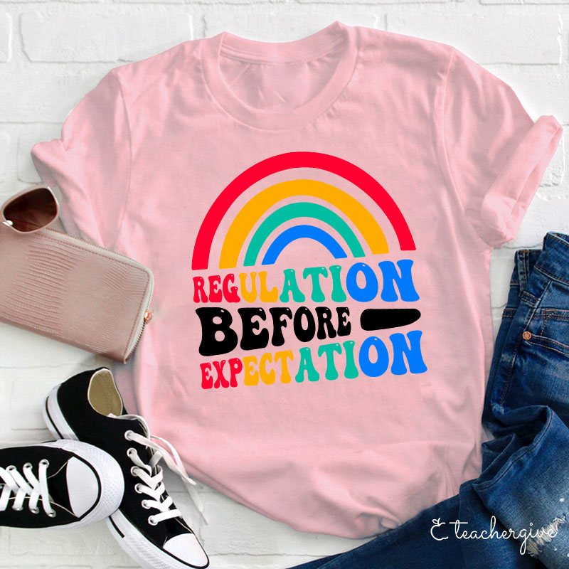 Rainbow Regulation Before Expectation Teacher T-Shirt
