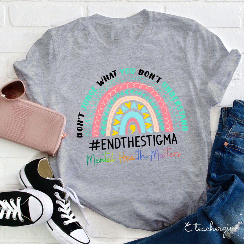 Endthestigma Mental Health Matters Teacher T-Shirt