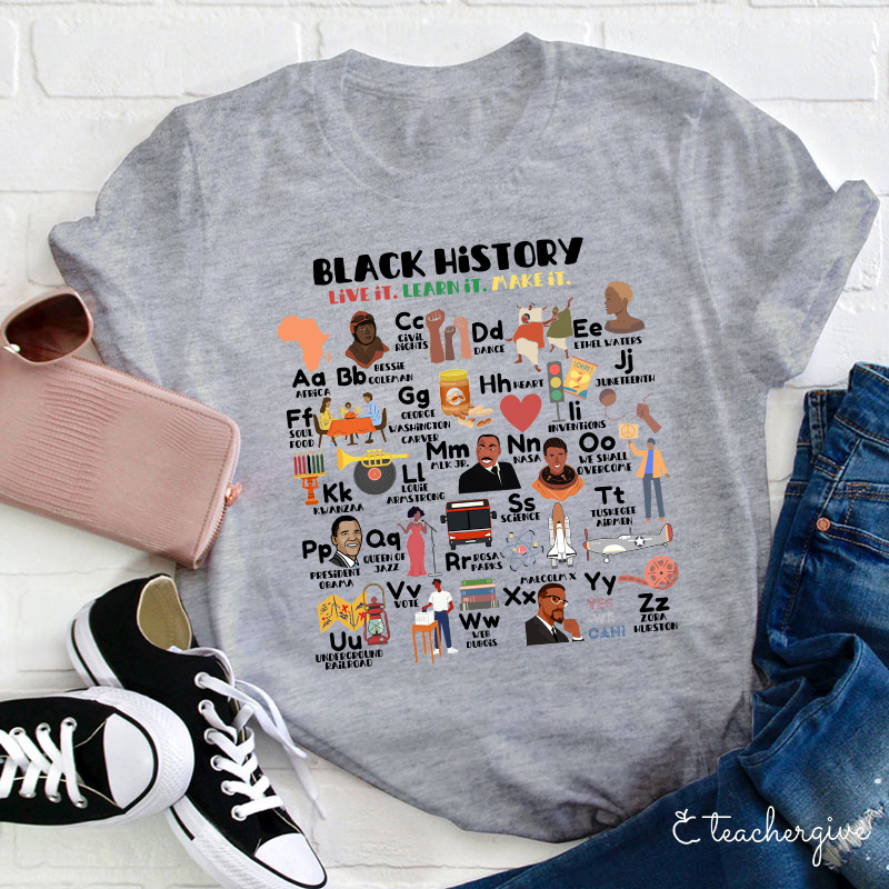 Black History Live It Learn It Teacher T-Shirt