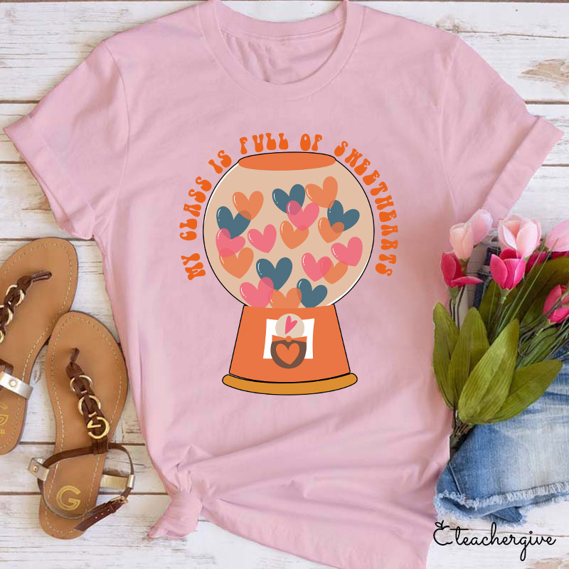 My Class Is Full Of Sweethearts Teacher T-Shirt