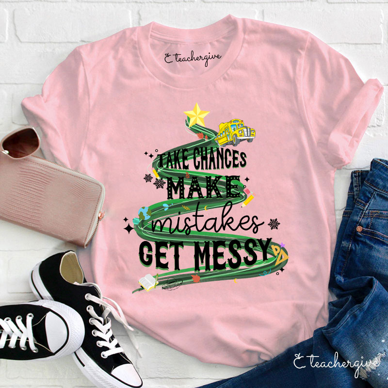 Teachergive Take Chances Make Mistakes Get Messy Bus Christmas T-Shirt