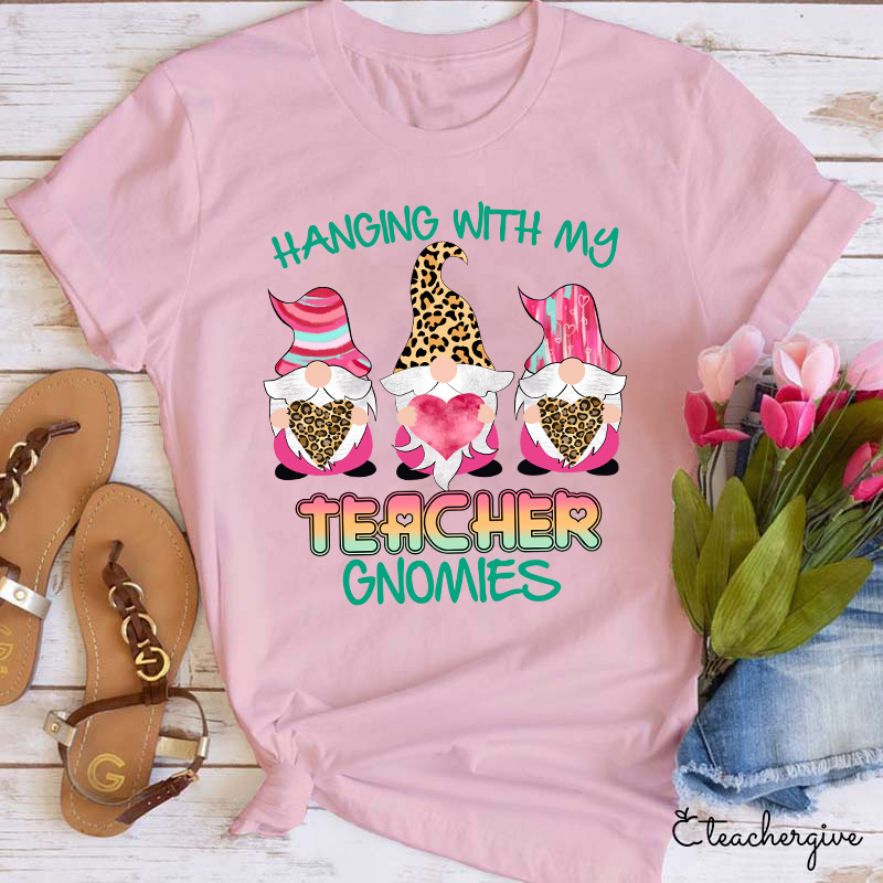 Hanging With My Teacher Gnomes Teacher T-Shirt