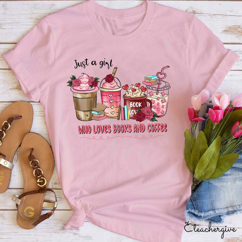 Just A Girl Who Loves Books And Coffee Teacher T-Shirt