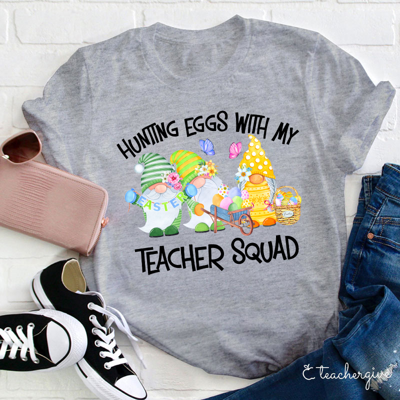 Hunting Eggs With My Teacher Squad Teacher T-Shirt