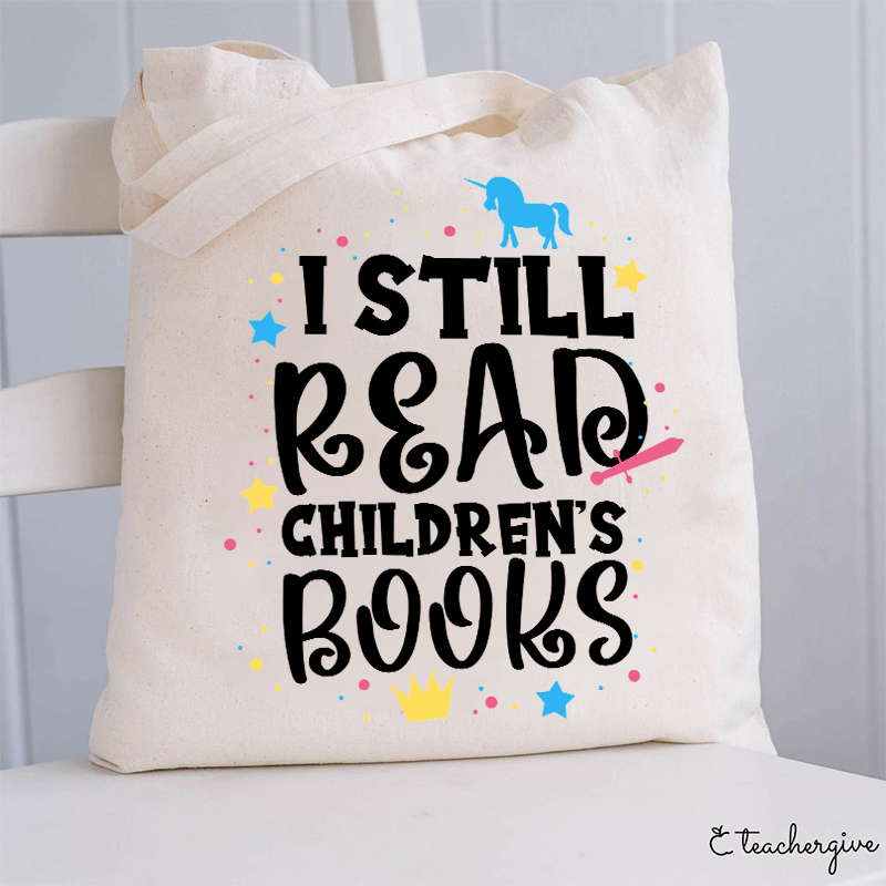I Still Read Children's Books Teacher Tote Bag