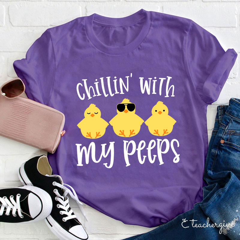 Chilling With My Peeps Teacher T-Shirt