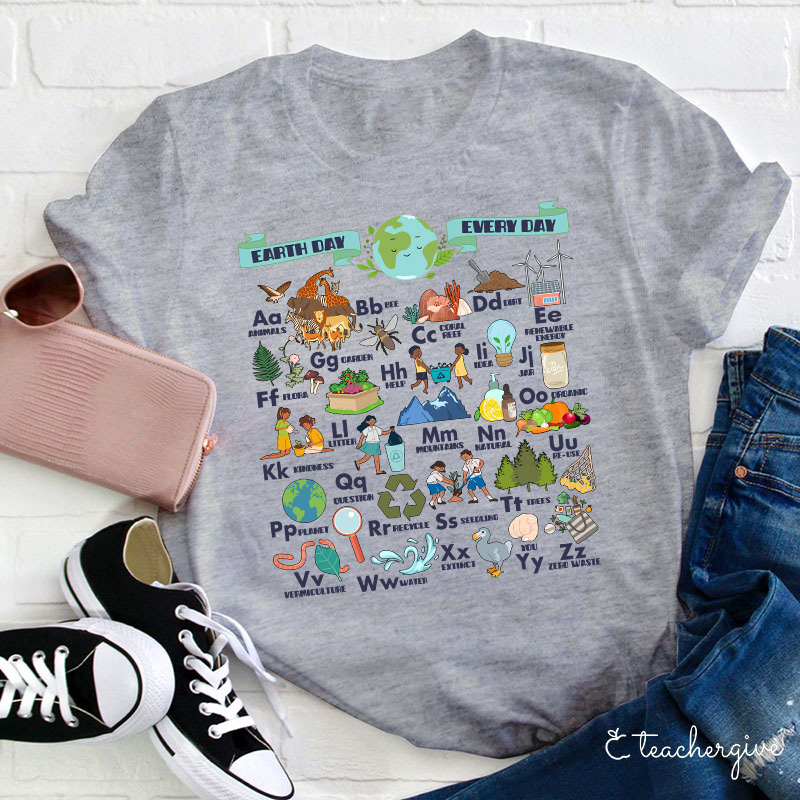 Alphabet Earth Day Every Day Teacher T-Shirt